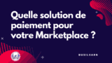 Les 5 meilleures solutions de paiement pour votre Marketplace